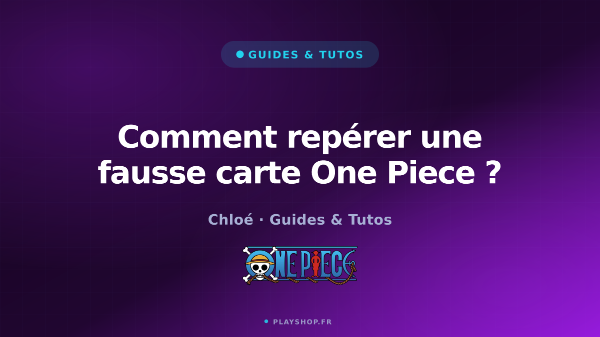 Comment repérer une fausse carte One Piece ?