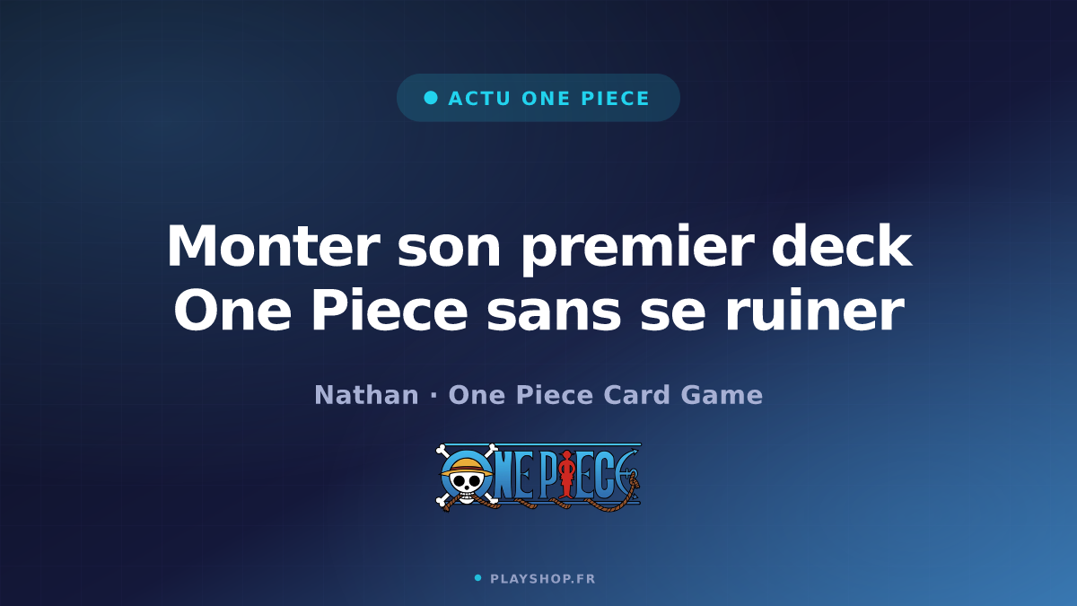 Monter son premier deck One Piece sans se ruiner